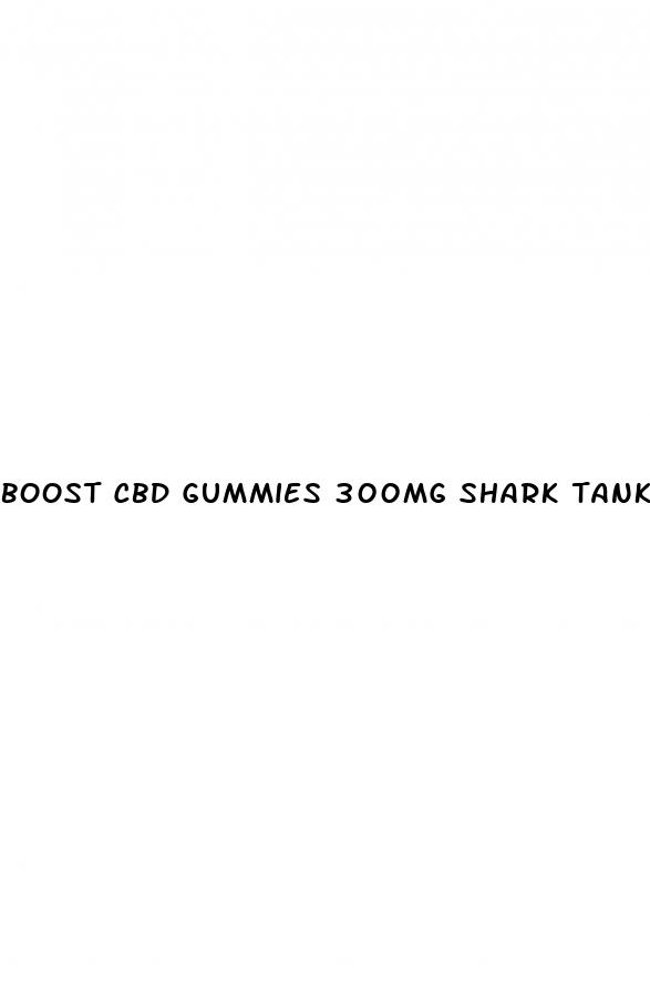 boost cbd gummies 300mg shark tank