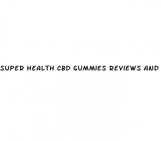 super health cbd gummies reviews and complaints