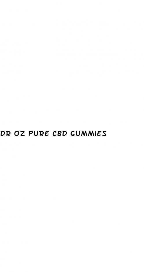 dr oz pure cbd gummies