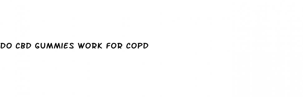 do cbd gummies work for copd