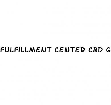 fulfillment center cbd gummies