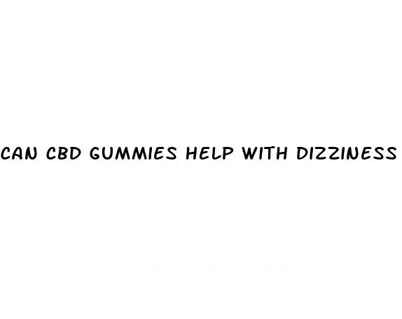 can cbd gummies help with dizziness