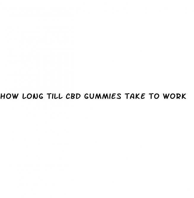 how long till cbd gummies take to work