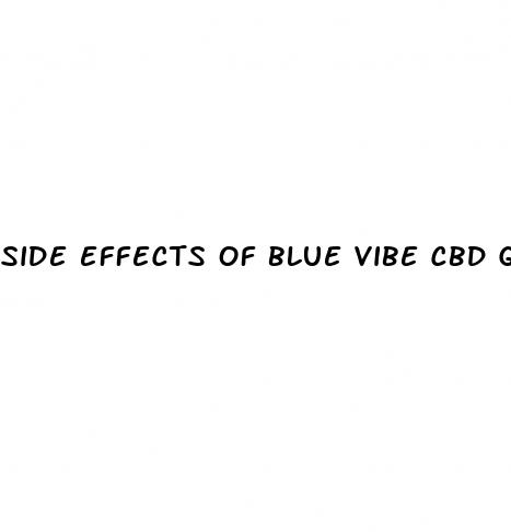 side effects of blue vibe cbd gummies