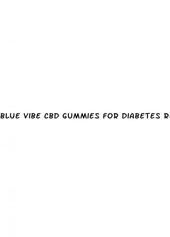 blue vibe cbd gummies for diabetes reviews