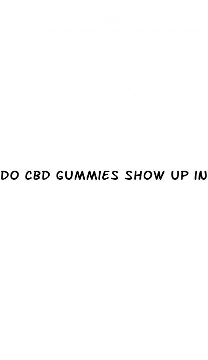 do cbd gummies show up in bloodwork