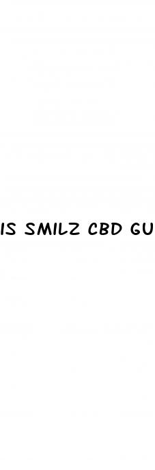 is smilz cbd gummies legit