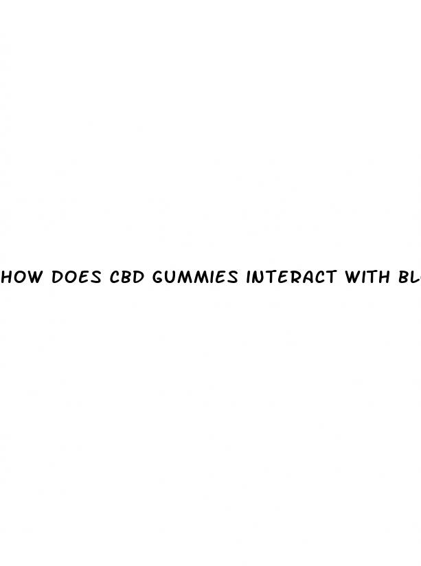 how does cbd gummies interact with blood thinners