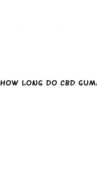 how long do cbd gummies effect you