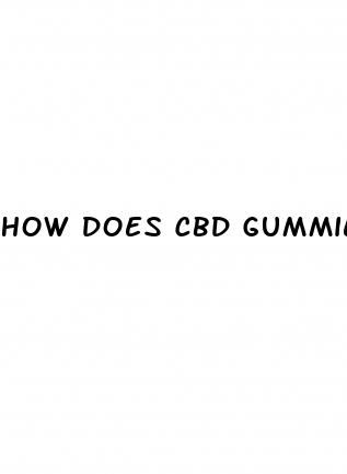 how does cbd gummies make you feel