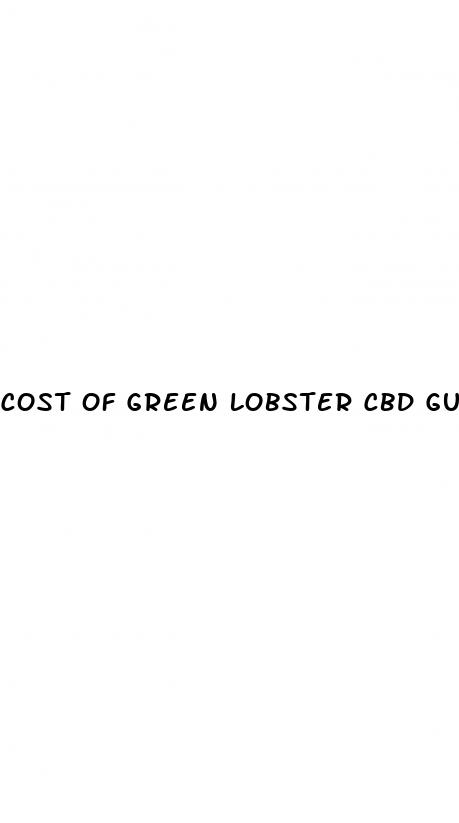 cost of green lobster cbd gummies