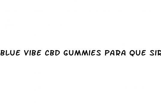 blue vibe cbd gummies para que sirve en espa