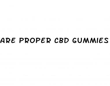 are proper cbd gummies any good