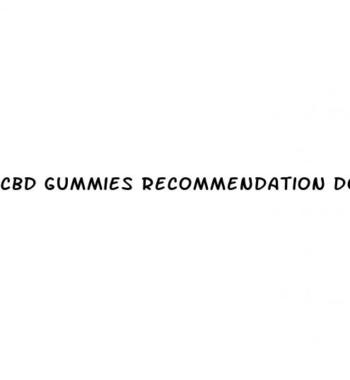 cbd gummies recommendation dose