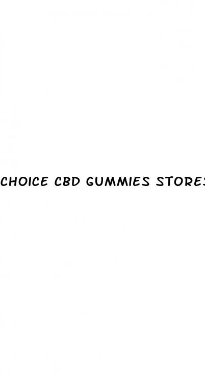 choice cbd gummies stores