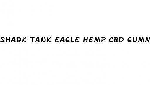 shark tank eagle hemp cbd gummies reviews