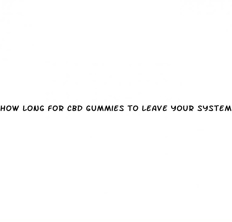 how long for cbd gummies to leave your system