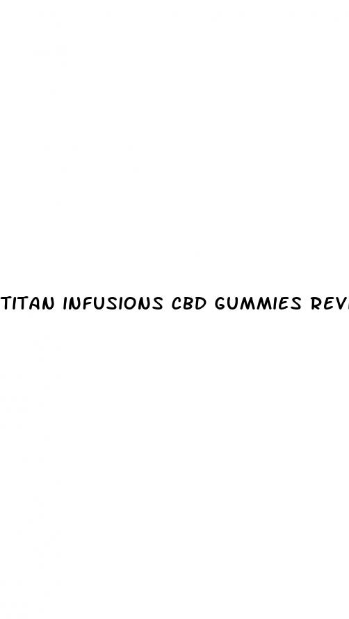 titan infusions cbd gummies review