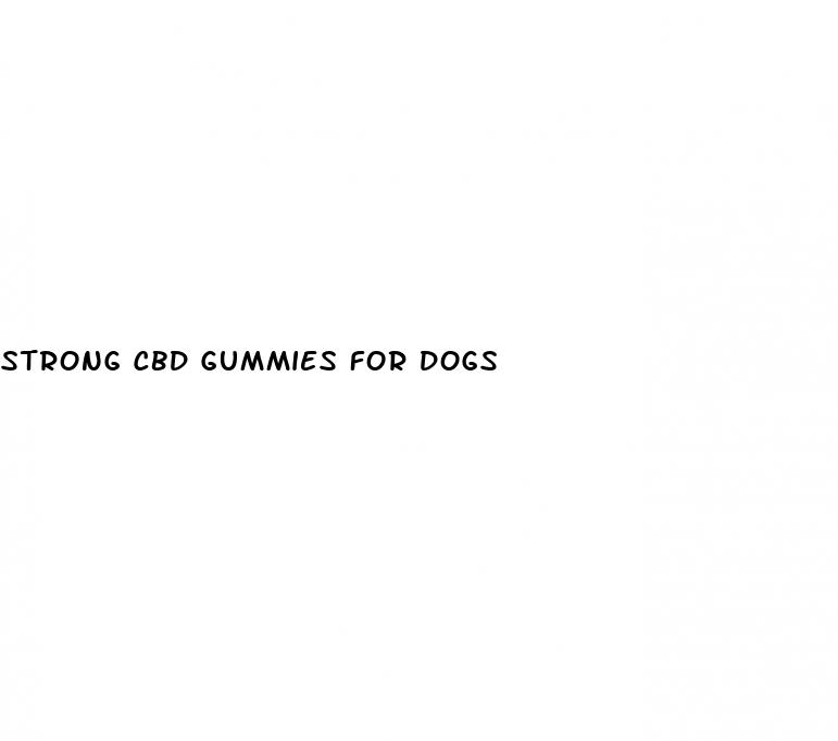 strong cbd gummies for dogs