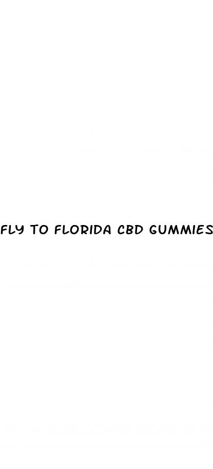 fly to florida cbd gummies