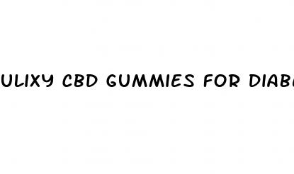 ulixy cbd gummies for diabetes