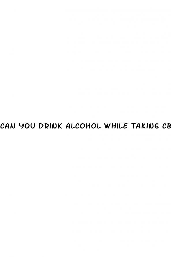 can you drink alcohol while taking cbd gummies