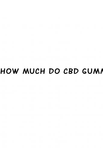 how much do cbd gummies cost per bottle