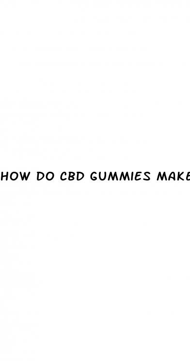 how do cbd gummies make you feel