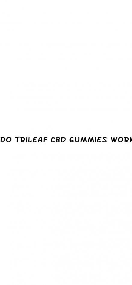 do trileaf cbd gummies work