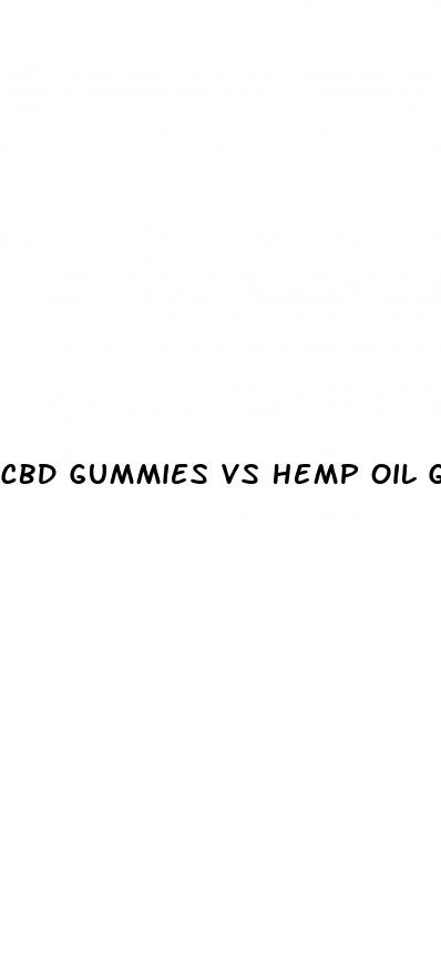 cbd gummies vs hemp oil gummies