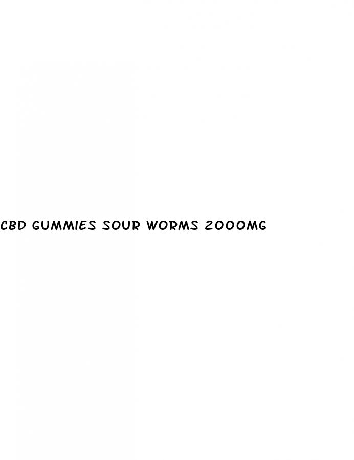 cbd gummies sour worms 2000mg