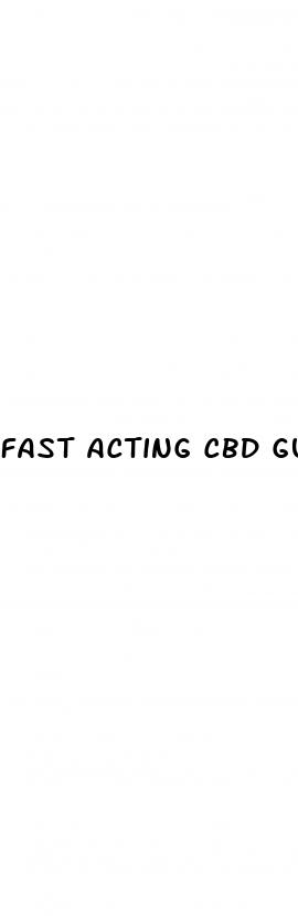 fast acting cbd gummies