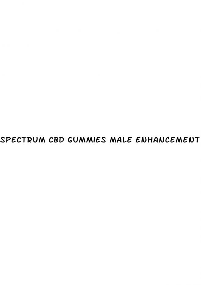 spectrum cbd gummies male enhancement