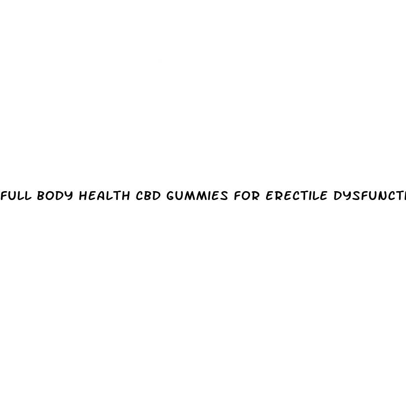 full body health cbd gummies for erectile dysfunction