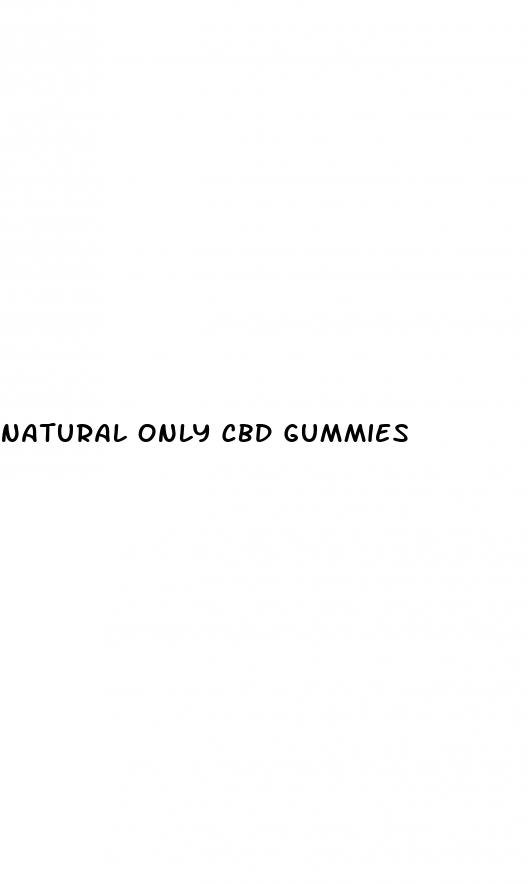 natural only cbd gummies