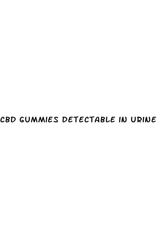 cbd gummies detectable in urine