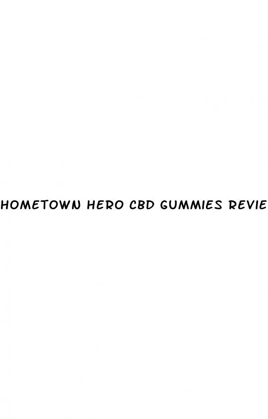 hometown hero cbd gummies review