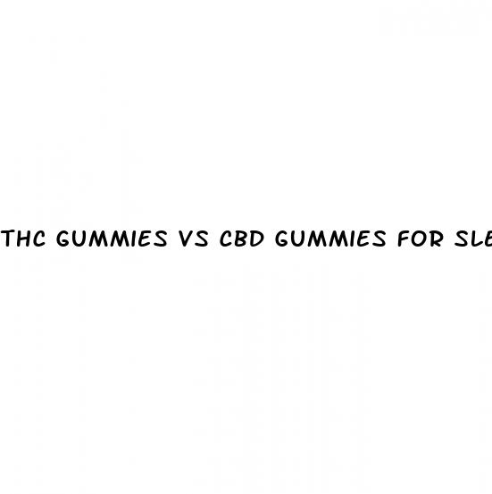 thc gummies vs cbd gummies for sleep