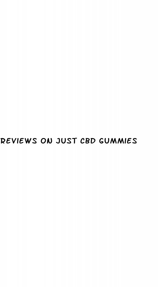 reviews on just cbd gummies