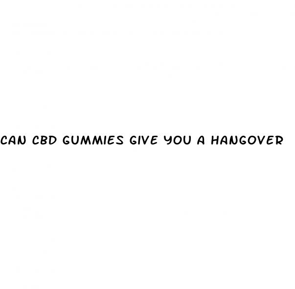 can cbd gummies give you a hangover