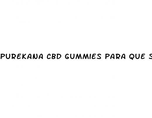 purekana cbd gummies para que sirve