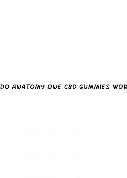 do anatomy one cbd gummies work