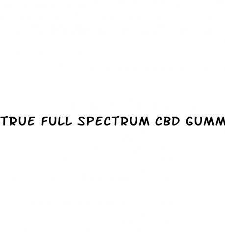 true full spectrum cbd gummies