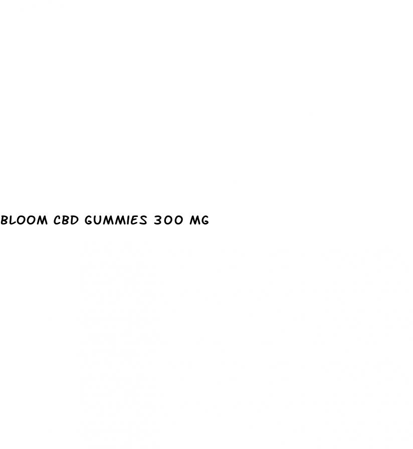 bloom cbd gummies 300 mg