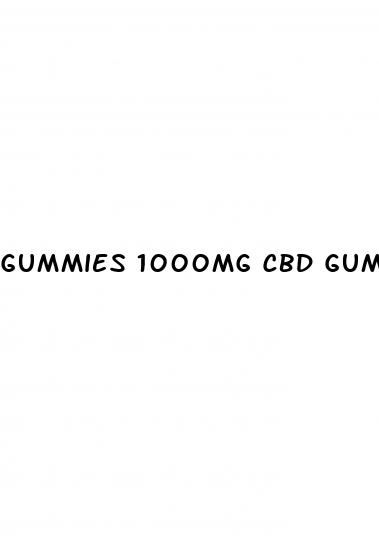 gummies 1000mg cbd gummies