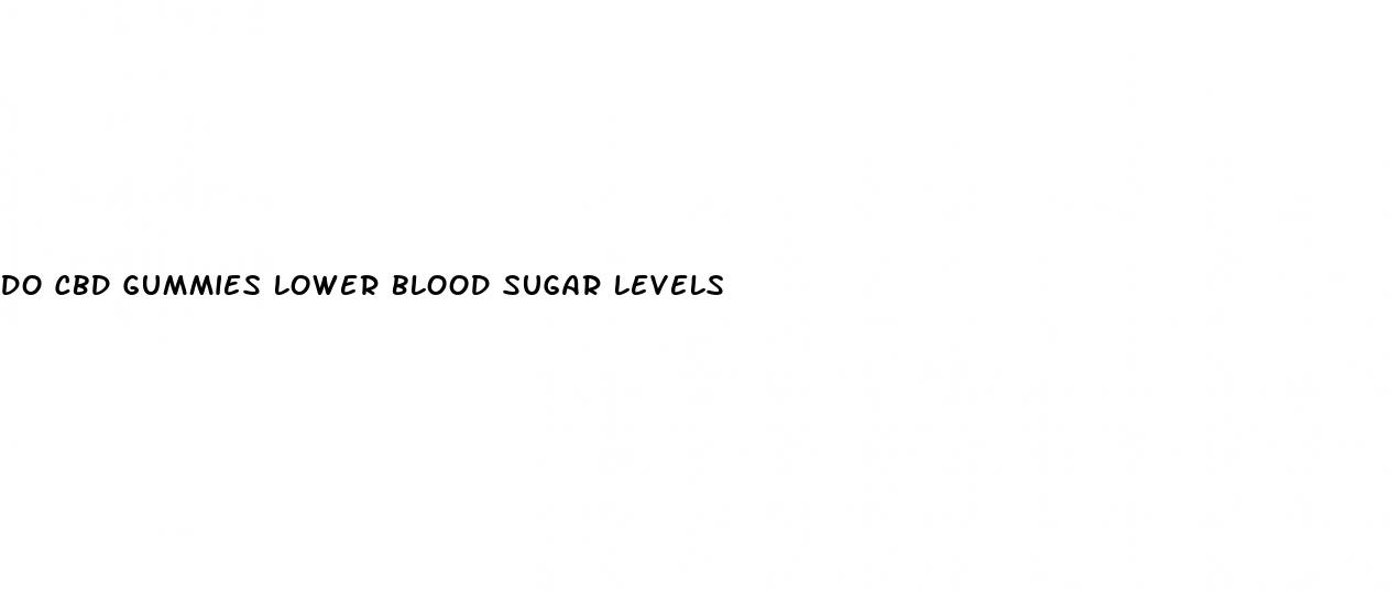 do cbd gummies lower blood sugar levels