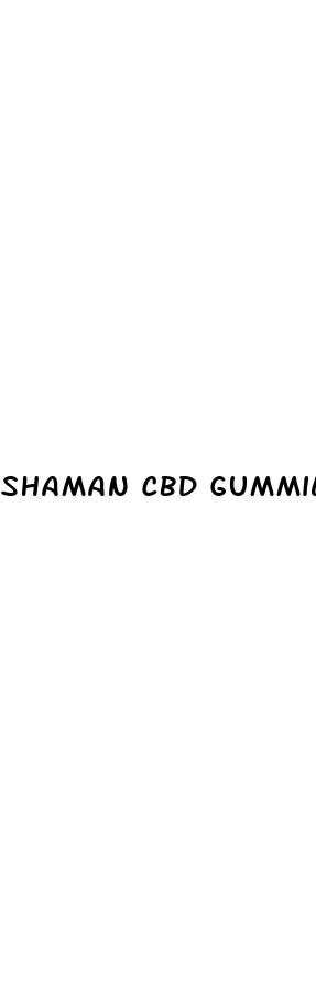 shaman cbd gummies