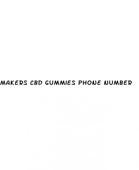 makers cbd gummies phone number