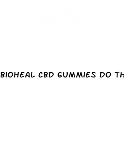 bioheal cbd gummies do they work