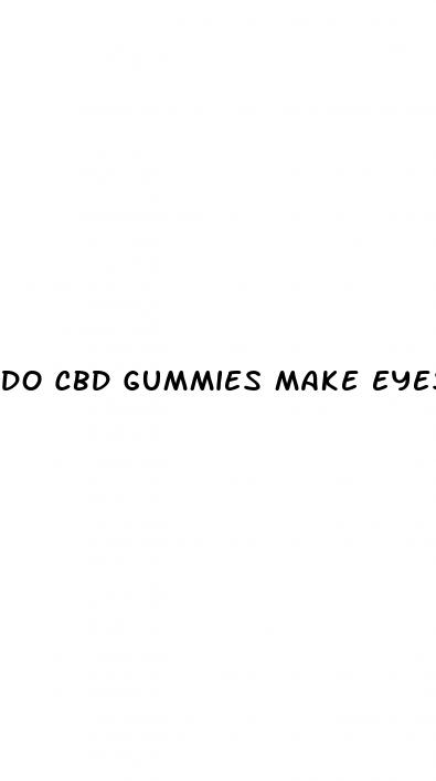 do cbd gummies make eyes dilate